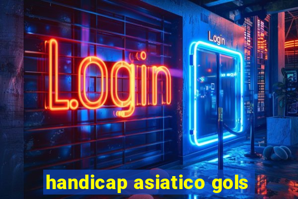 handicap asiatico gols